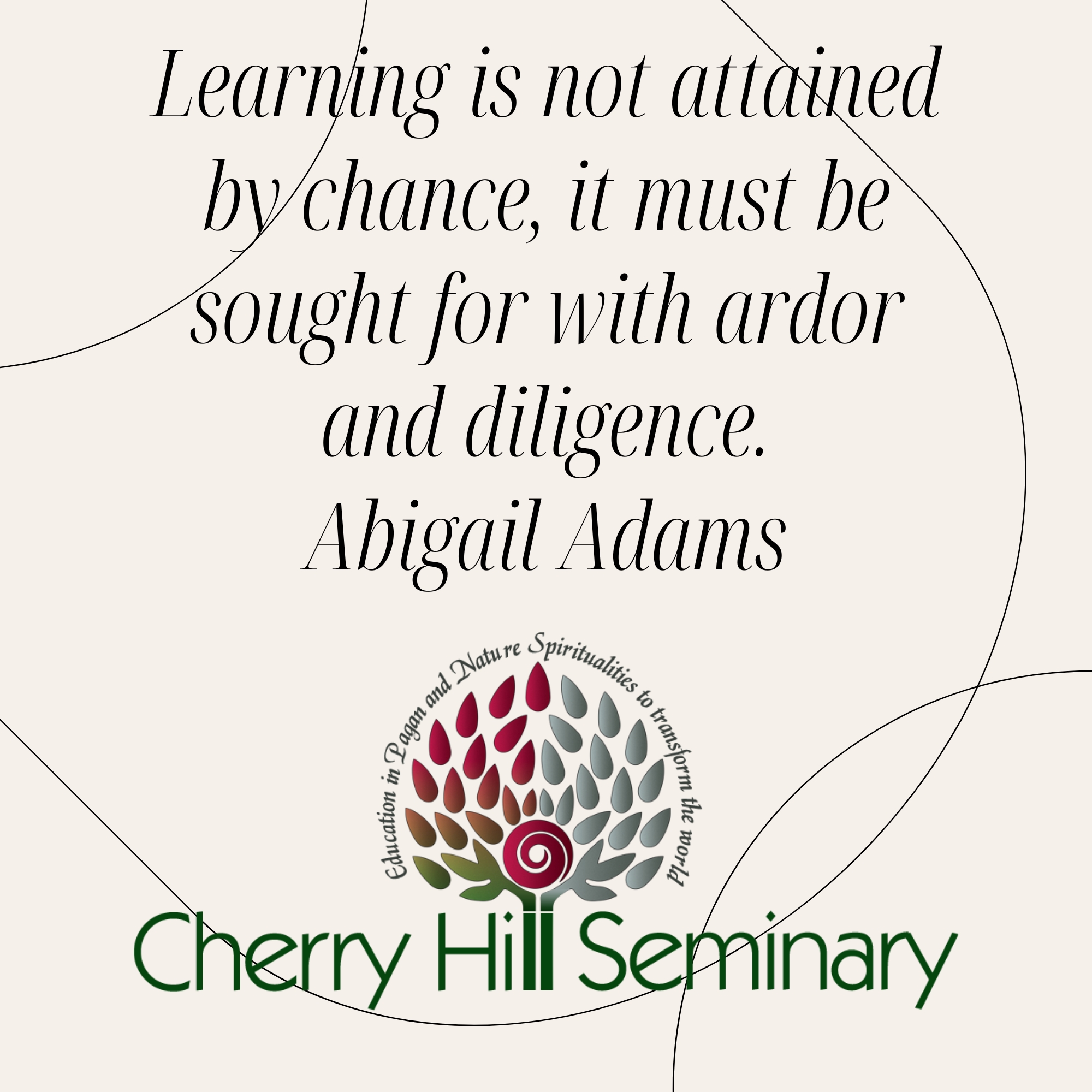 Learning is not attained by chance, it must be sought for with ardor and diligence - Abigail Adams